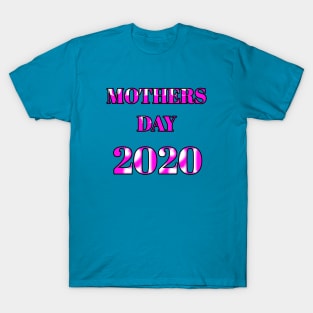 Mothers day 2020 T-Shirt